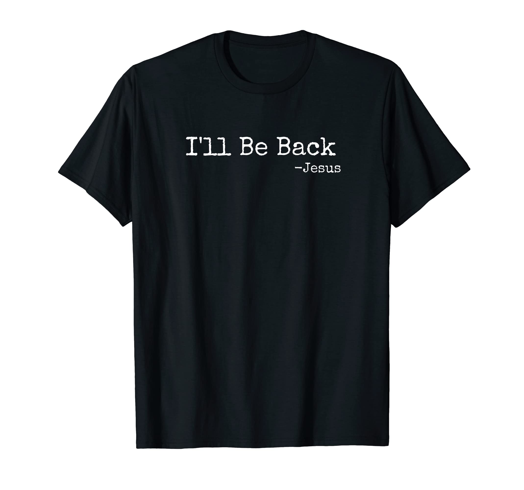 

I ll Be Back Jesus Religious Christian T-Shirt
