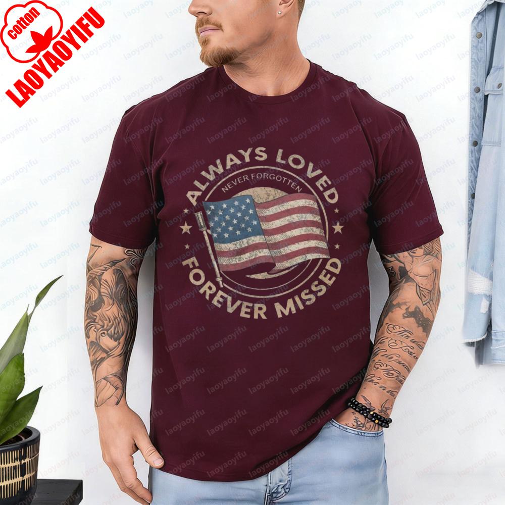 

Always Loved Forever Missed Graphic Tops Retro Independence Day Cotton TShirt Patriotic Declaration Mens Clothing Camisetas S