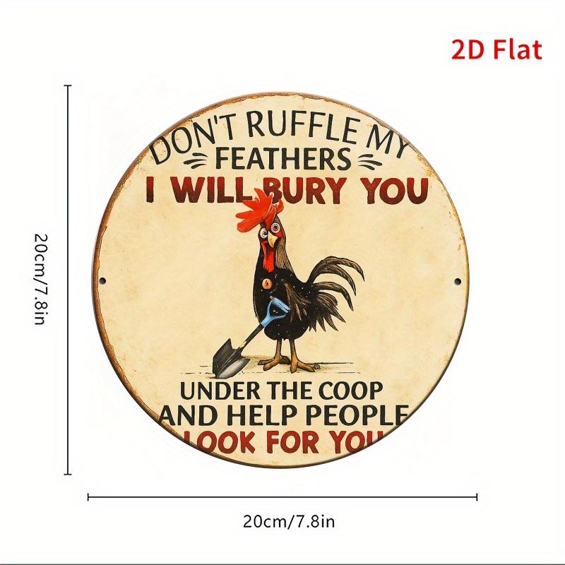 

Dont Ruffle My Feathers Funny Chicken Vintage Round Aluminum Sign x Inch Farm Coop Home Bar Wall Decor 20x30cm（7.8x11.8inch）