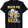 Beer Me Its My 60th Birthday Drinking 60 Years Old T Shirt
