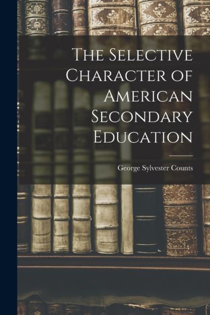 The The Selective Character of American Secondary Education Book