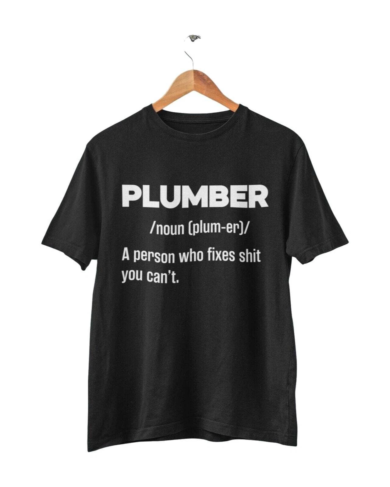 Funny T Shirt PLUMBER Dictionary Definition Fixes Sh*t You Cant Great Gift Idea M