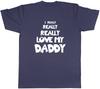 I Really Really Love My Daddy Unisexs Unisex TShirt Tee
