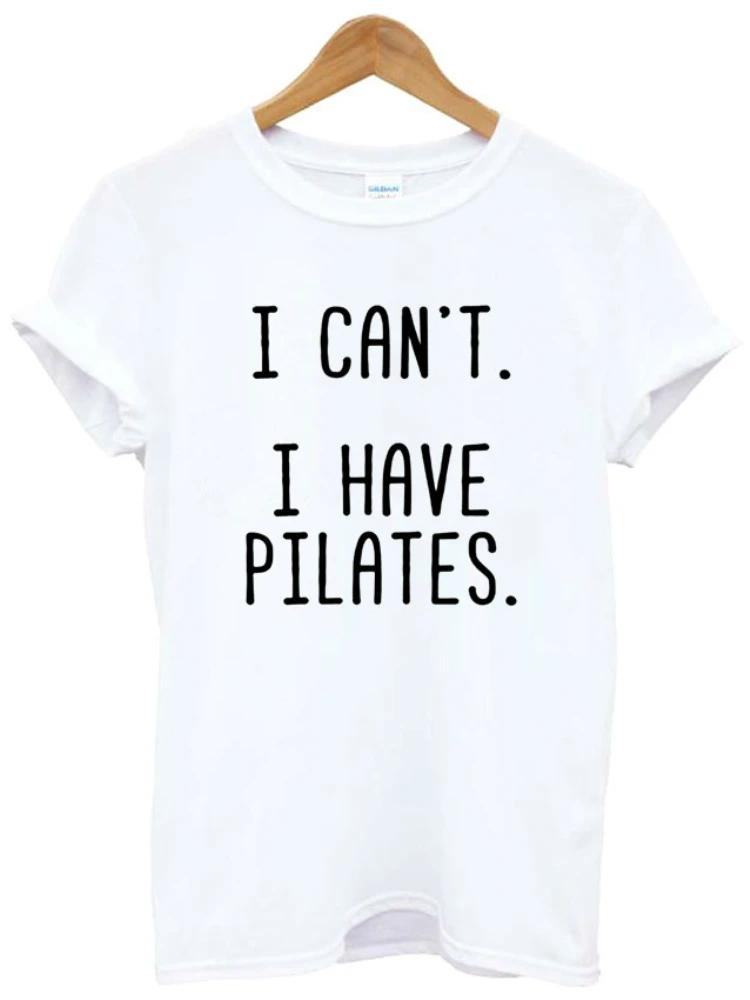 Women T Shirt I Can't I Have Pilates Letters Print Tshirt Women Short Sleeve O Neck Loose T-shirt Ladies Causal Tee Shirt