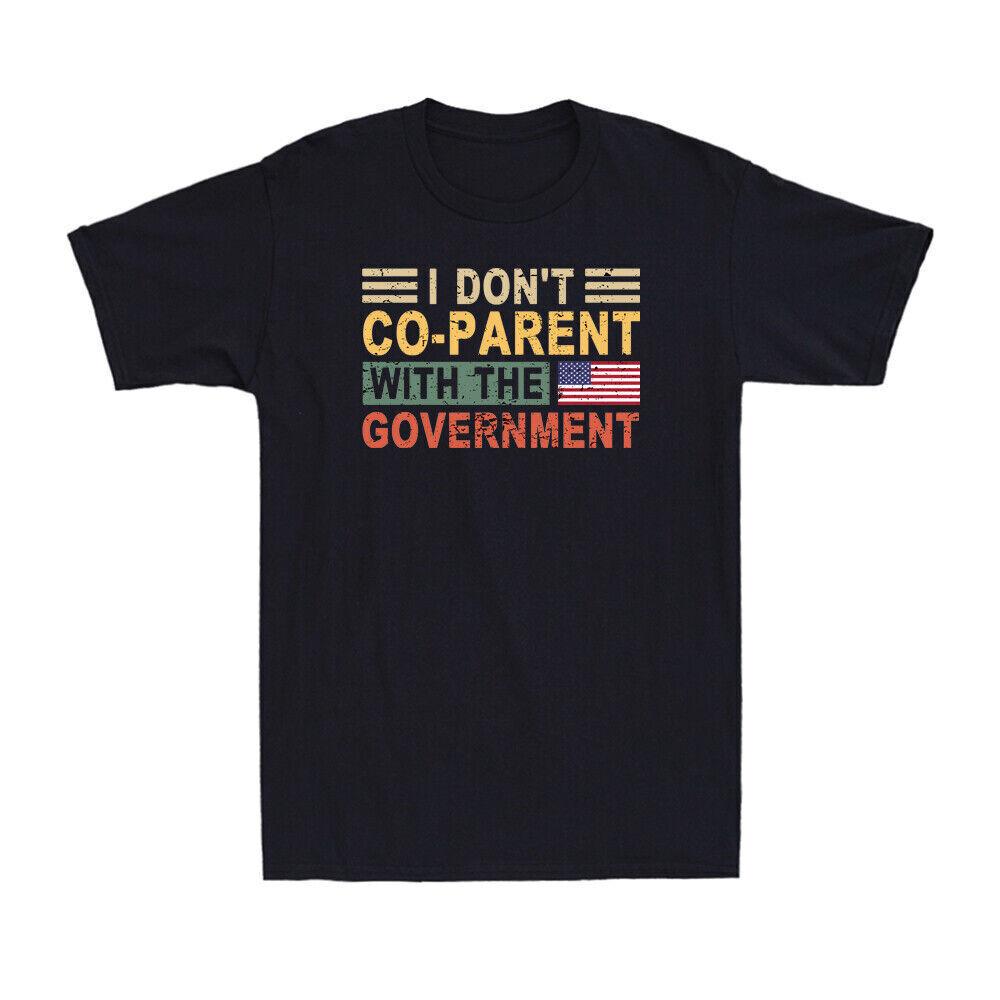 I Don t Co-Parent With The Government US Flag Funny Patriotic Joke Men s T-Shirt S