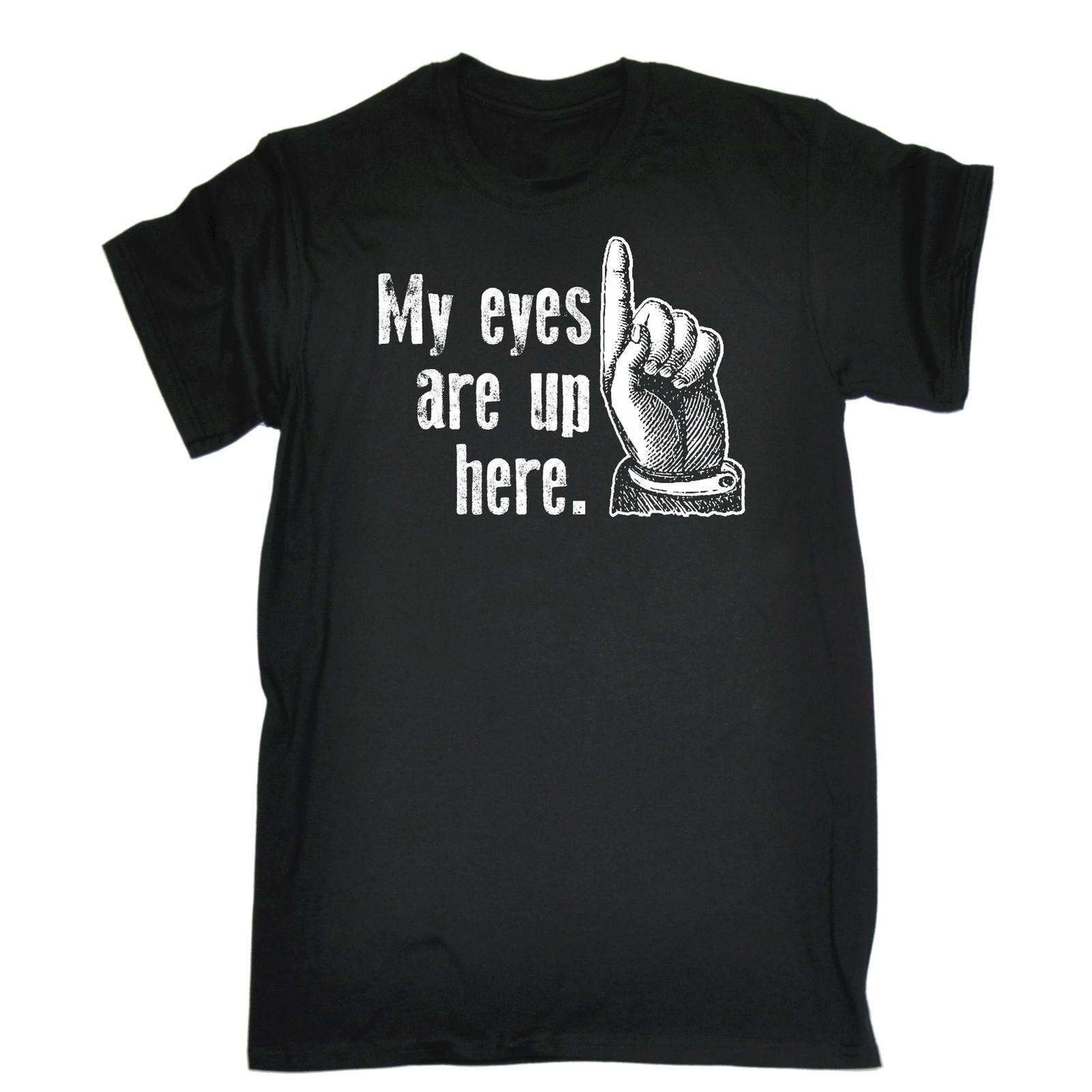 My Eyes Are Up Here 100% Cotton T-shirt Mens Tees Top Boobs Boobes T*Ts Offensive Funny birthday gift XL