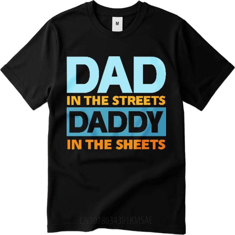Essential Tee Men Oneck Tshirt Vintage Tees Dad In The Streets Daddy In The Sheets Basic For Man Teeshirt Quick Dry Shirt