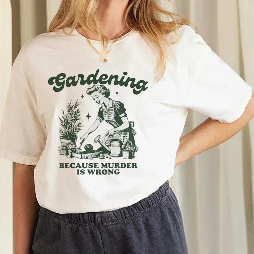 

Gardening Because Murder Is Wrong Women T-Shirt Kawaii Print T Shirt Aesthetic Shirt Harajuku Streetwear Clothes Egirl M