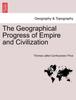 The The Geographical Progress of Empire and Civilization Book