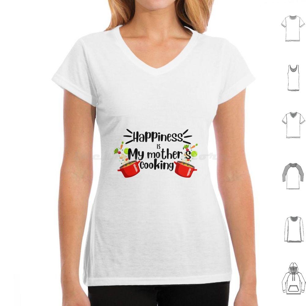 Happiness Is My Mother Cooking , Mom’s Food Cooking Quote T Shirt Cotton Men Women DIY Print Dimsum Food Delicious Street Food