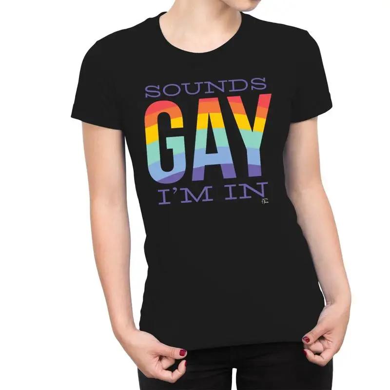 T T Shirt Womens Sounds Gay IM In