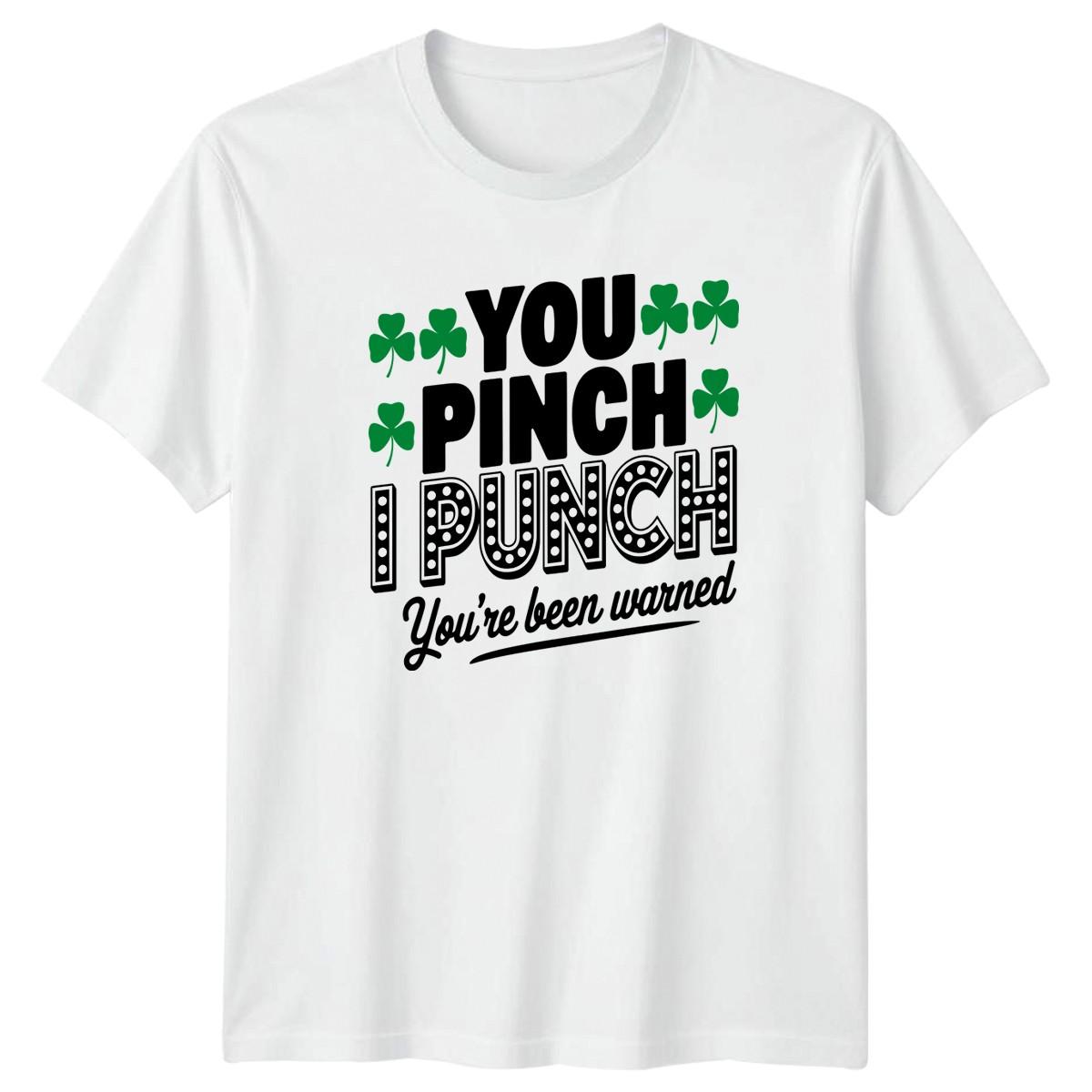 You Pinch I Punch Youre Been T-Shirt St Patricks Day St Patricks Day XXXL