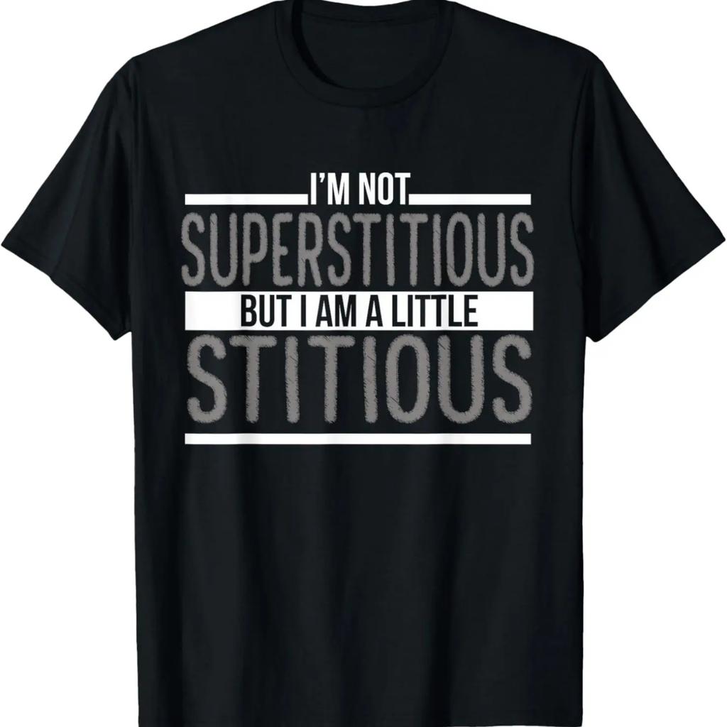 I'm Not Superstitious, But I Am A Little Stitious T-Shirt T-Shirt