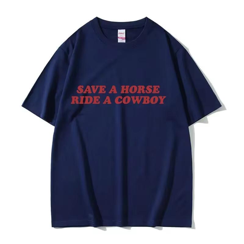 2026 Save A Horse Ride A Cowboy Letter Print T Shirts Men Women Casual Fashion Short Sleeve Tshirt Tops  Cotton Tshirt