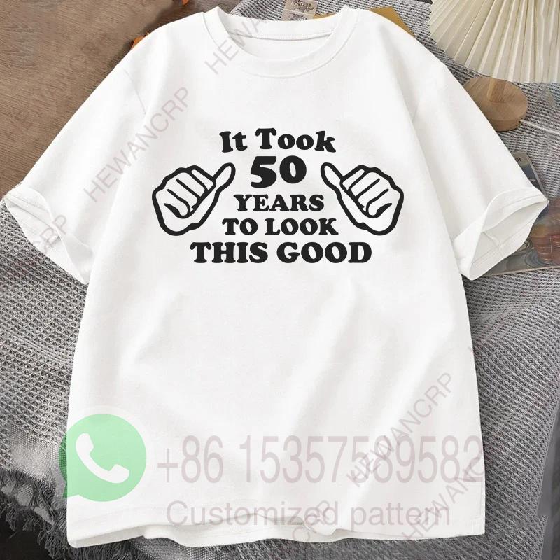 It Took 50 Years To Look This Good Tshirt Summer Tracksiut Mens Oneck Pullovers Harajuku Cotton Sweatshirt Casual Streetwear