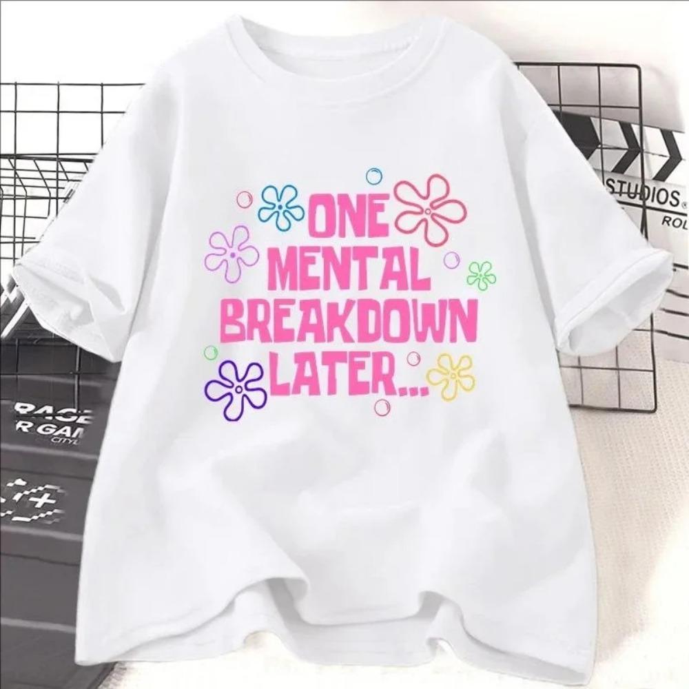 Women One Mental Breakdown Later Print T-shirts Women Leisure Short Sleeve Tops Clothing Funny Streetwear Tees Graphic T Shirts