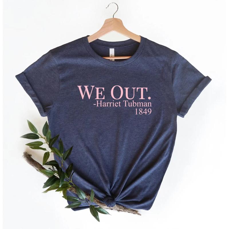 We Out Harriet Tubunisex T Shirt Black History Equal Rights Round Neck Trendy Civil