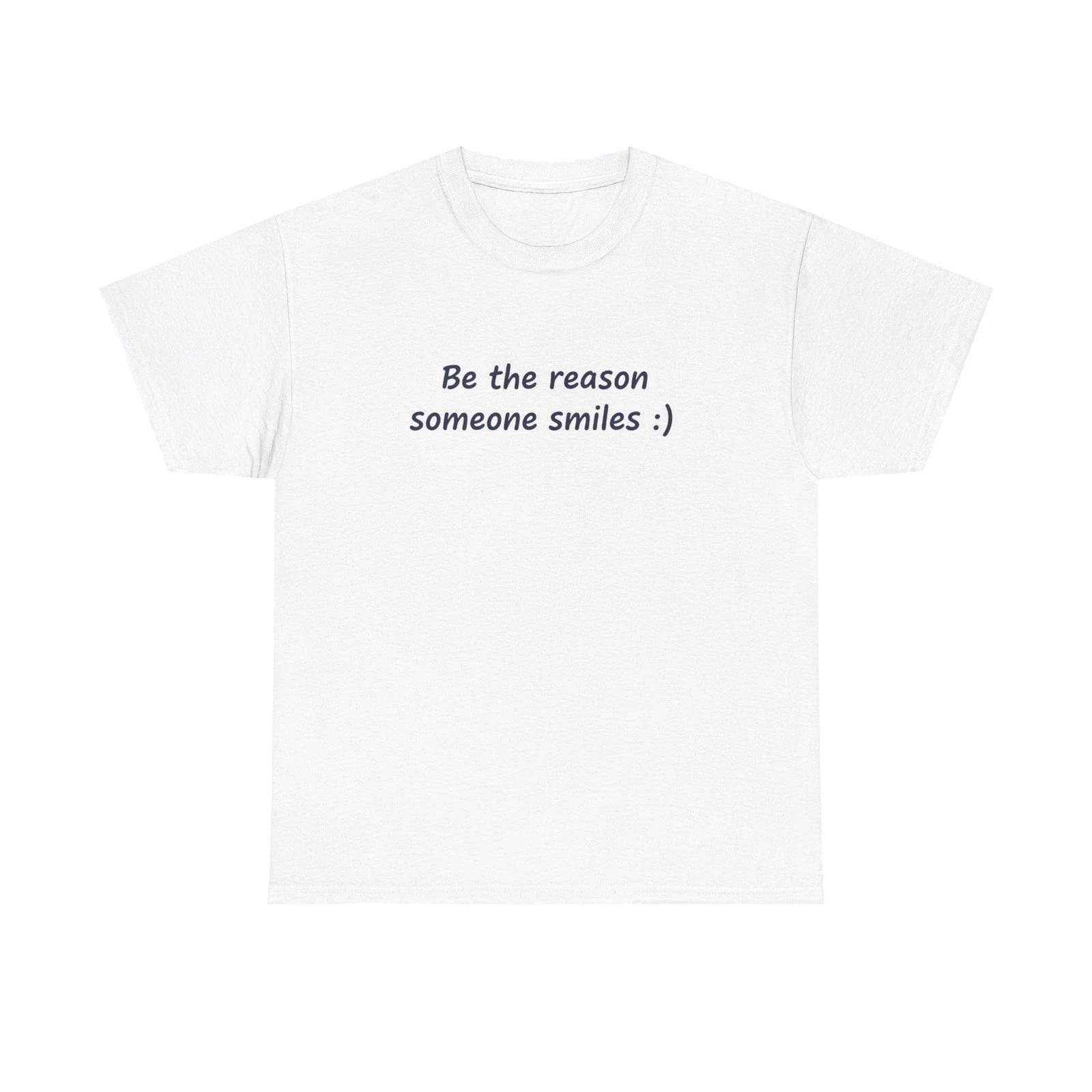 Be the reason someone smiles 3XL