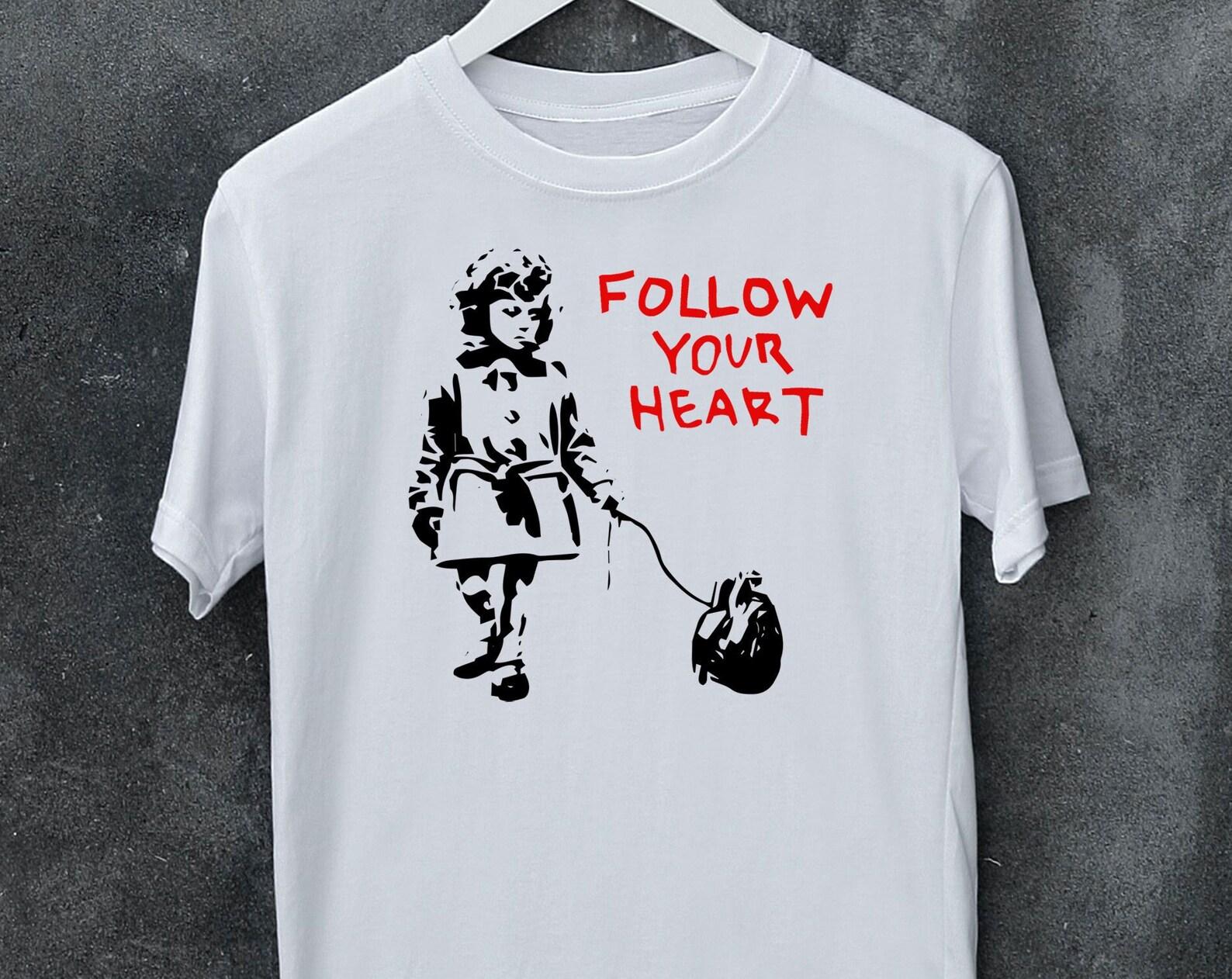 Banksy Follow Your Heat Girl Street Art T shirt Man s, Woman s, Kid s size, Tops Tees, Gift, Meme, Music, Movie, T shirt 3XL