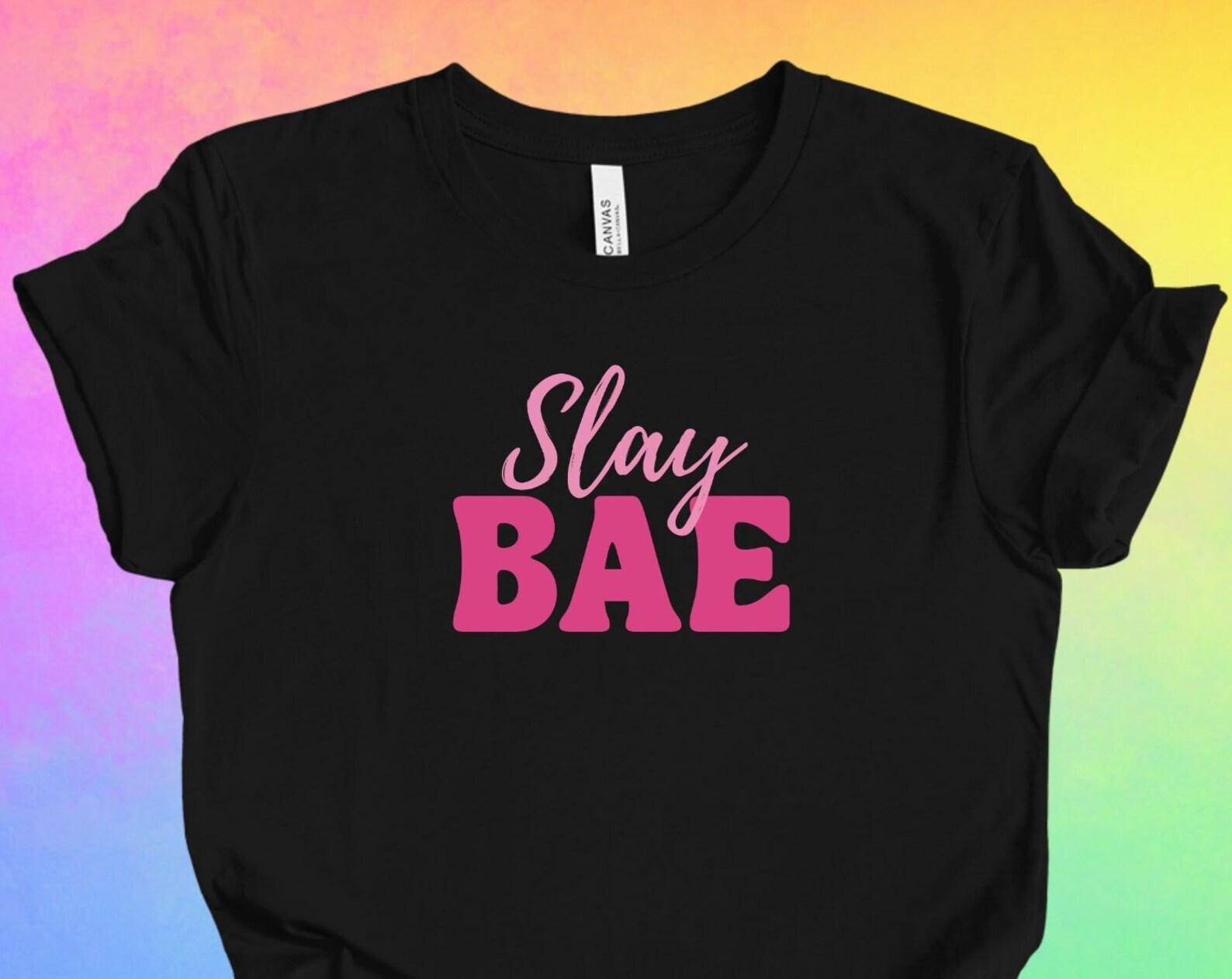 Slay Bae T-Shirt: Woman Empowerment Gift XL