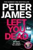 Left You Dead by Peter James Paperback Book 9781529004267