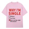 2026 WHY IM SINGLE Funny English Letter Printed T Shirt Men Women Fashion Short Sleeve T-shirts Cotton Oversized Casual T-shirt