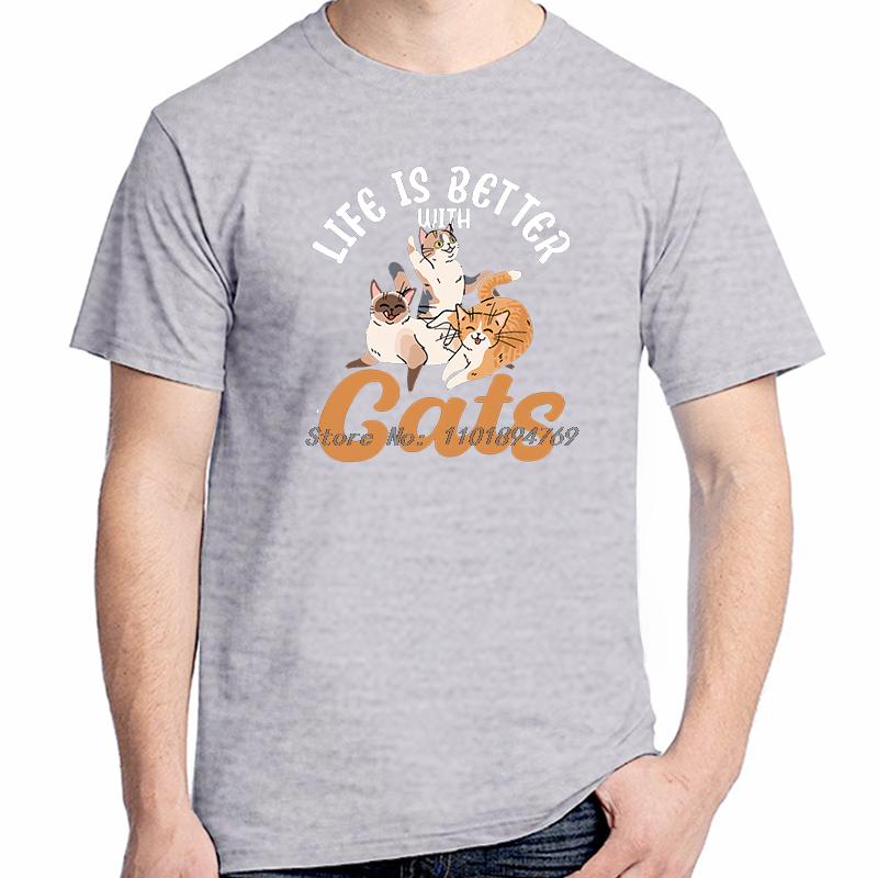 Life Is Better With Cats Funny Graphic T Shirts Fashion Tops  Tshirt New Arrival Goods Short Sleeve Tee Printed Tshirt