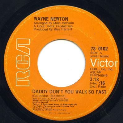 7inch Record WAYNE NEWTON WAYNE NEWTON - Daddy Don't You Walk So Fast / Walk 780102 RCA Victor 1972 Canada Pop Used