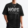 Washed T Shirt Nope Not Today Funny Meme Hip Hop Retro T-Shirts Oversize  Streetwear 100% Cotton Summer Tops Tees for Men Women