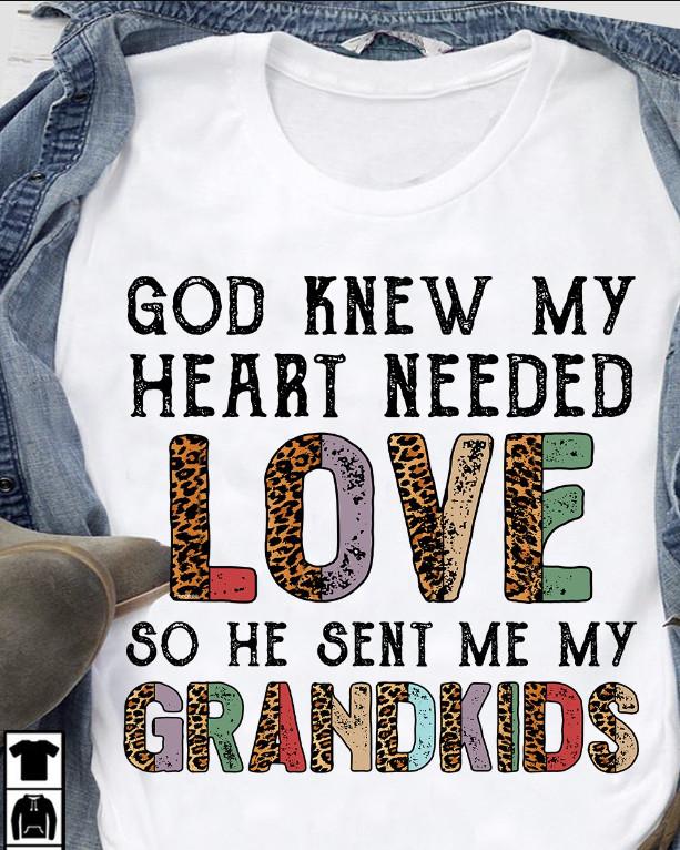 God Knew My Heart Needed Love So He Sent Me My Grandkids Shirt S-5Xl Unisex T-Shirt XL
