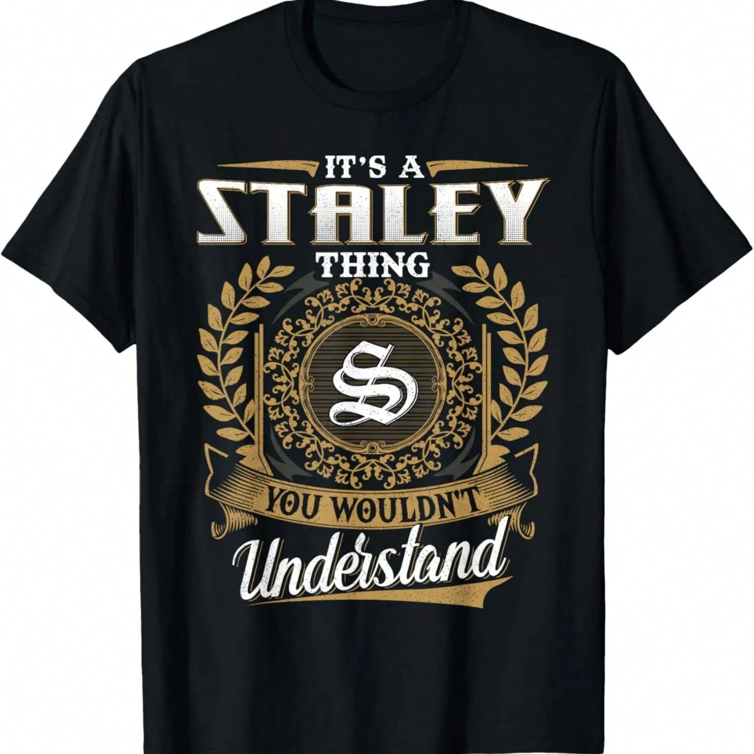 It s A STALEY Thing You Wouldn t Understand Name Classic T-Shirt S разноцветный