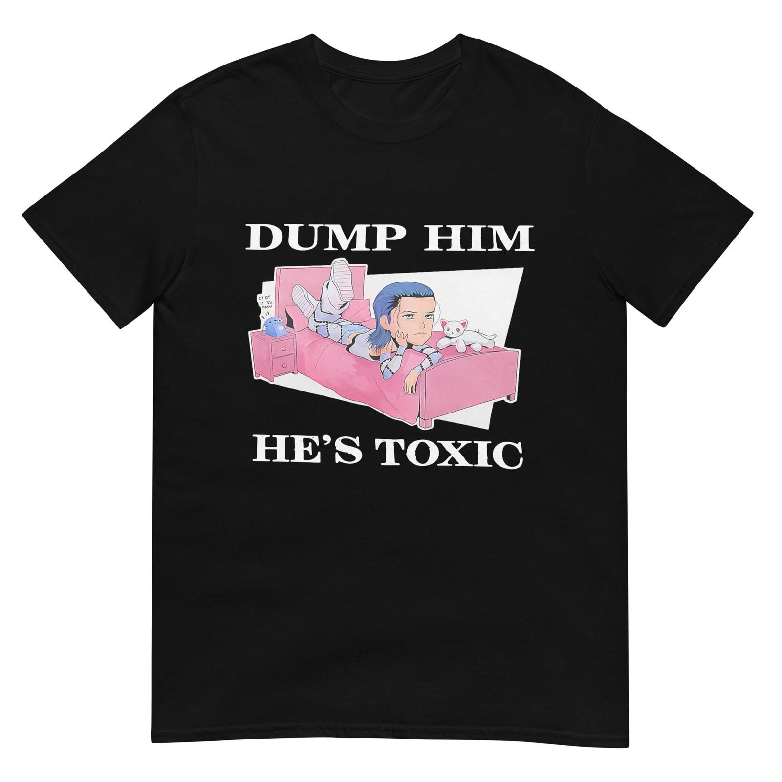 Dump Him He s Toxic T-Shirt S