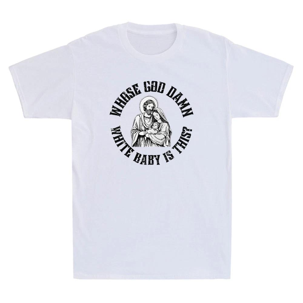 Men s and Women s T-shirts Whose God Damn White Baby is This? Funny Nativity Parody Meme Quote Mens T-Shirt S
