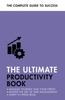 The The Ultimate Productivity Book : Manage Your Time, Increase Your Efficiency, Get Things Done Book