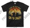 Mr. Smith Goes To Washington Either I'm Dead Right Or I'm Crazy Vintage Men Unisex T Shirt, T-shirt, Tshirt MO320
