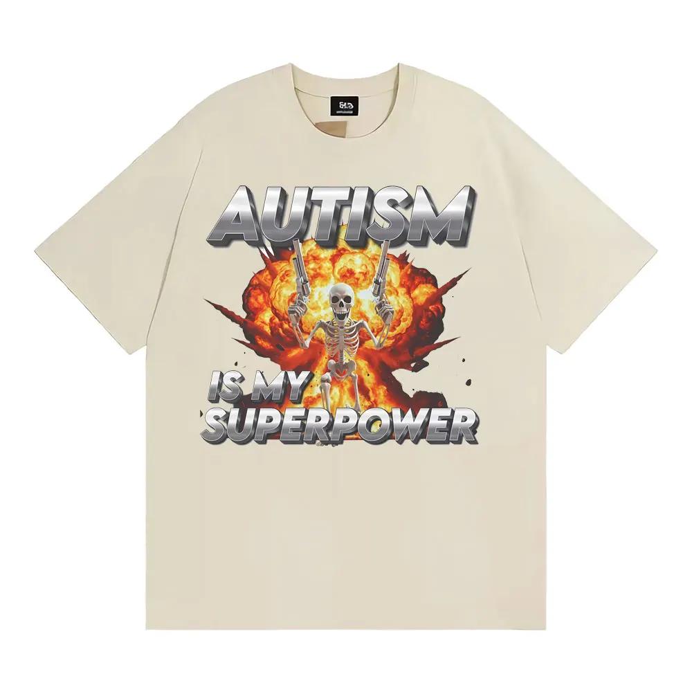 Autism Is My Superpower Unisex Skeleton Meme Tshirt Unisex Women Fashion Trend Cool T Shirts Cotton Comfort Oversized T Shirt Tops