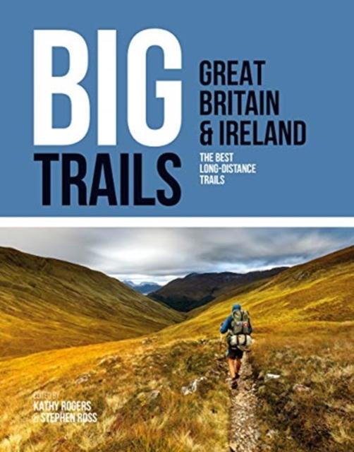 The Big Trails: Great Britain & Ireland : The Best Long-distance Trails : 1 Book