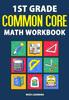 The 1st Grade Common Core Math Workbook : Daily Practice Questions & Answers That Help Students Succeed Book