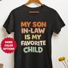 My Son-in-Law Is My Favorite Child T-Shirt, Funny Bonus Son Family Tee Gifts