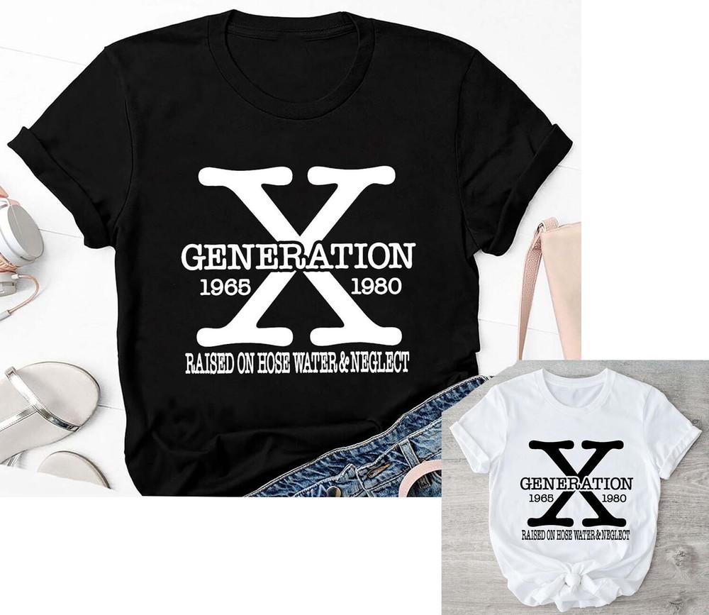 Gen X T-Shirt Generation X Raised On Hose Water and Neglect Shirt Unisex T-Shirt L