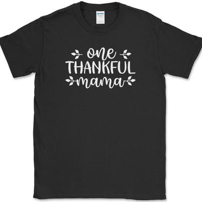 One Thankful Mama T-Shirt Funny Mothers Day Thanksgiving Moms Gift Tee