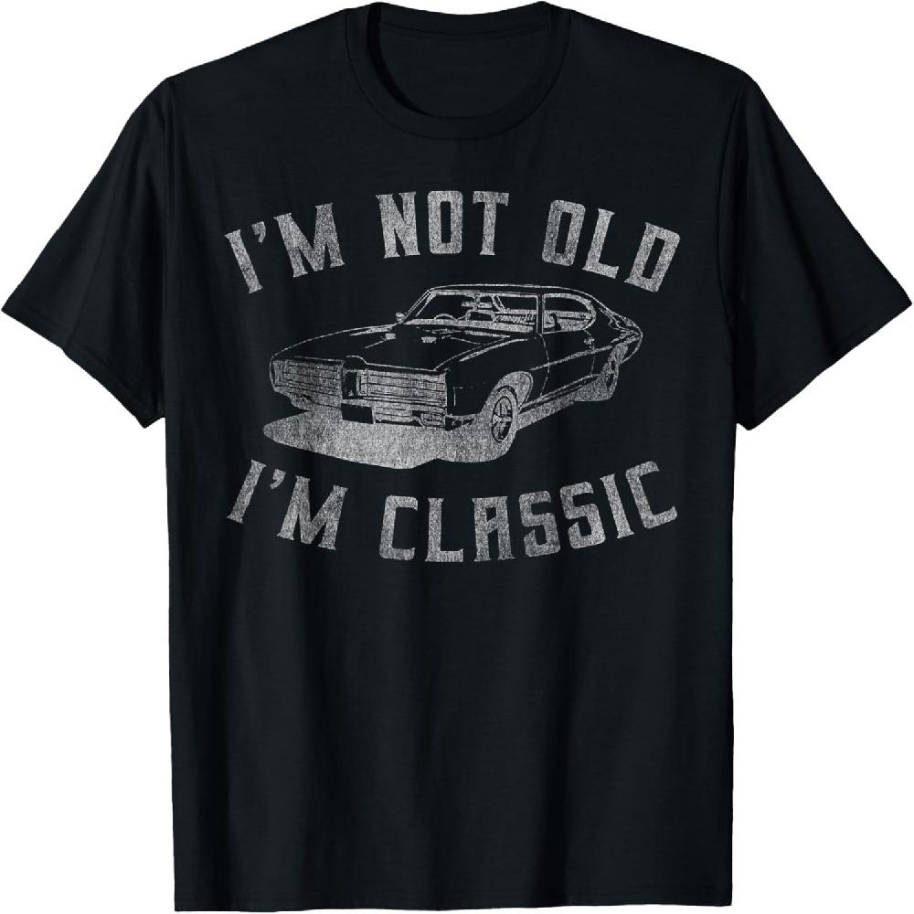 I m Not Old I m Classic Funny Car Graphic - Mens & Womens Short Sleeve T-Shirt S чёрный