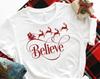 Believe T-Shirt, Santa Claus Reindeer Believe Shirt, Believe TShirt, Christmas Believe Shirt, Xmas Believe Tee, Holiday Shirt, Reindeer Tee
