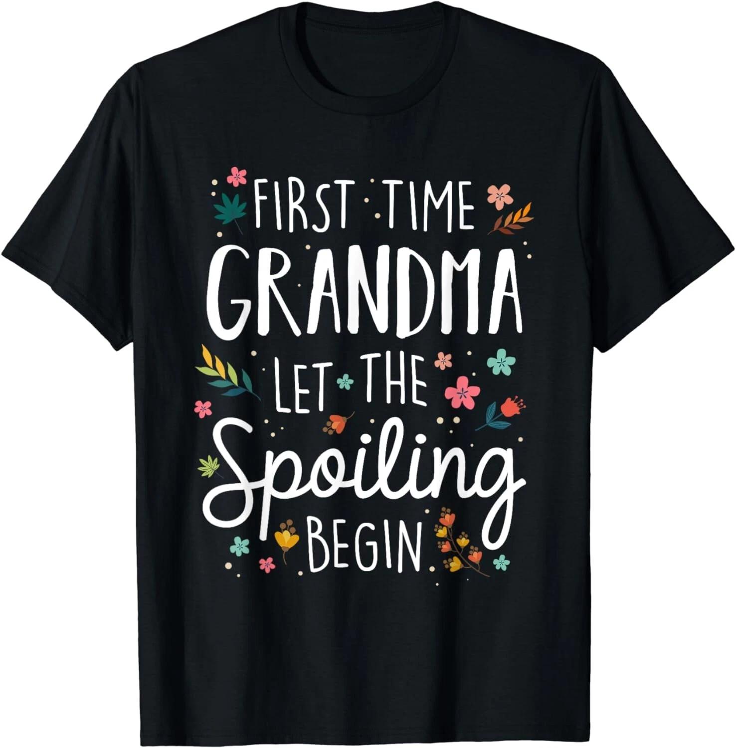 First Time Grandma let the Spoiling Begin - Grandmother Gift Unisex T-Shirt 2XL