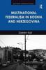 The Multinational Federalism In Bosnia and Herzegovina Book