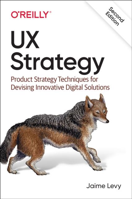 Bok UX Strategy : Product Strategy Techniques for Devising Innovative Digital Solutions
