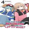 How Do I Turn My Best Friend Into My Girlfriend Vol. 4 by Syu... 9798893736335