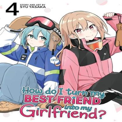 How Do I Turn My Best Friend Into My Girlfriend Vol. 4 by Syu Yasaka Paperback Book 9798893736335