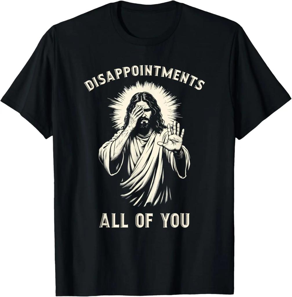 Disappointments All of You Funny Jesus Christian Faith Meme Custom Printed Graphic T Shirts Women T Shirt Camisas Streetwear