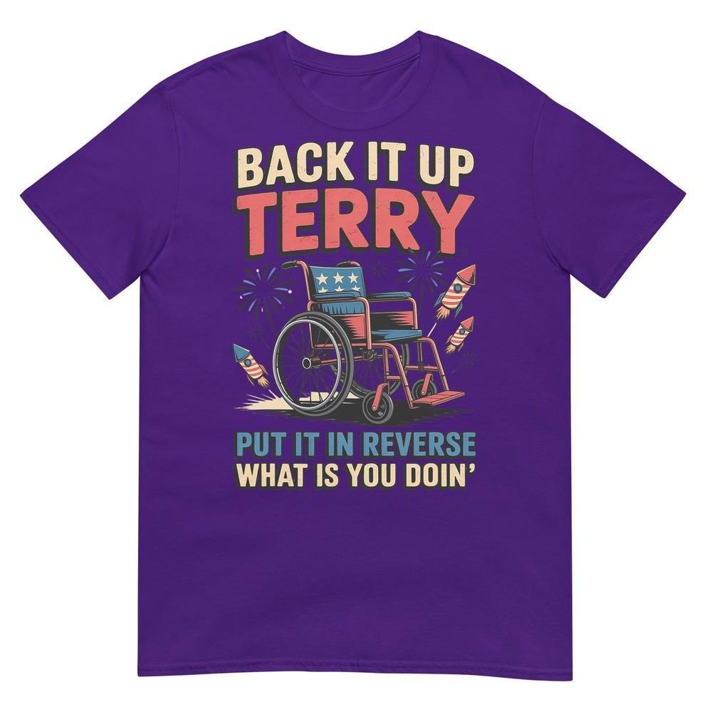 Back It Up Terry Put It In Reverse Funny 4th Of July TShirt